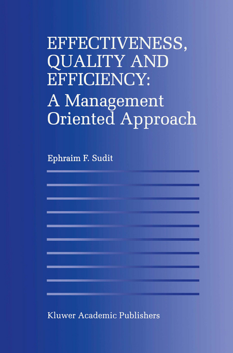 Effectiveness, Quality and Efficiency: A Management Oriented Approach - Ephraim F. Sudit