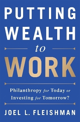 Putting Wealth to Work - Joel Fleishman