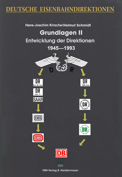 Deutsche Eisenbahndirektionen Grundlagen II &mdash; Entwicklung der Direktionen 1945 bis 1993 - Hans J Kirsche, Helmut Schmidt