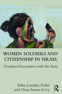 Women Soldiers and Citizenship in Israel - Edna Lomsky-Feder, Orna Sasson-Levy