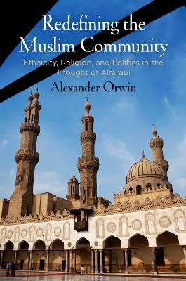 Redefining the Muslim Community - Alexander Orwin