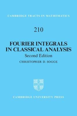 Fourier Integrals in Classical Analysis - Christopher D. Sogge