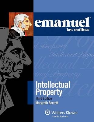 Emanuel Law Outlines for Intellectual Property - Margreth Barrett