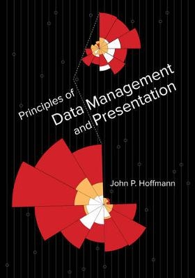 Principles of Data Management and Presentation - Dr. John P. Hoffmann