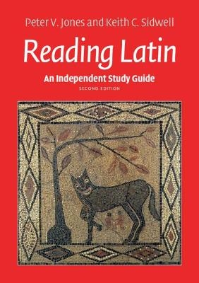 An Independent Study Guide to Reading Latin - Peter V. Jones, Keith C. Sidwell