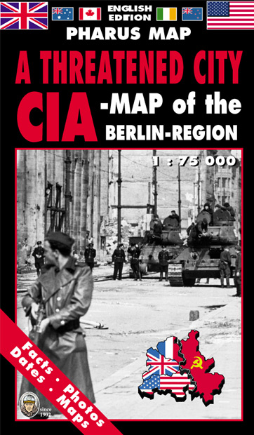 PHARUS-MAP A THREATENED CITY CIA-MAP of the BERLIN-REGION 1 : 75 000
