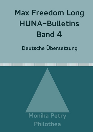 Max F. Long, Huna-Bulletins, Deutsche Übersetzung / Max Freedom Long, HUNA-Bulletins, Band 4(1951)