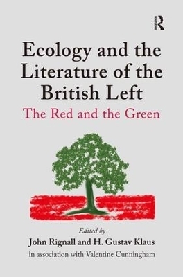 Ecology and the Literature of the British Left - H. Gustav Klaus, Valentine Cunningham