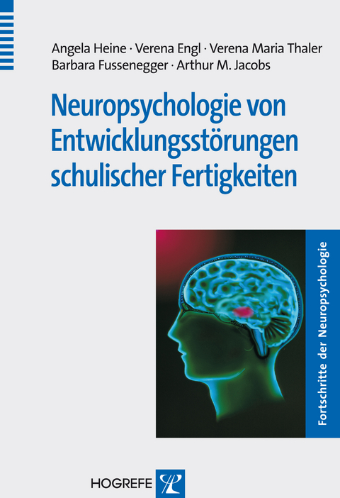 Neuropsychologie von Entwicklungsst&ouml;rungen schulischer Fertigkeiten - Angela Heine, Verena Engl, Verena Maria Thaler, Barbara Fussenegger, Arthur M. Jacobs