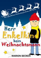 Herr Enkelkind beim Weihnachtsmann - Marion Becker