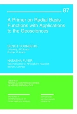 A Primer on Radial Basis Functions with Applications to the Geosciences - Bengt Fornberg, Natasha Flyer