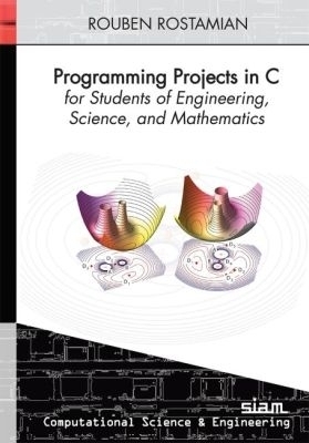 Programming Projects in C for Students of Engineering, Science, and Mathematics - Rouben Rostamian