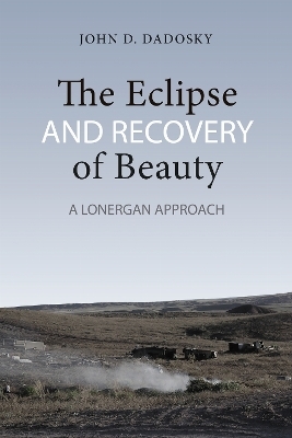The Eclipse and Recovery of Beauty - John Dadosky
