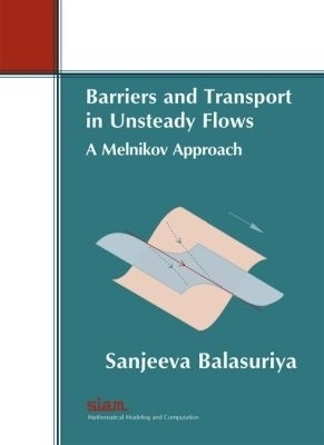 Barriers and Transport in Unsteady Flows - Sanjeeva Balasuriya