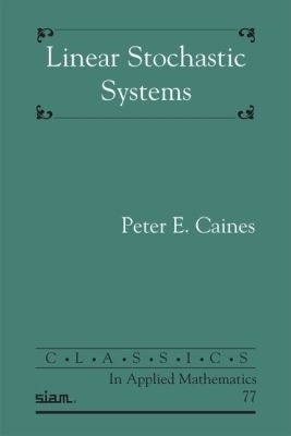 Linear Stochastic Systems - Peter E. Caines