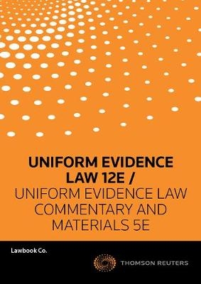 Uniform Evidence Law 12e / Uniform Evidence Law: Commentary and Materials