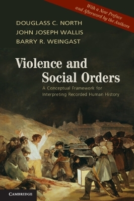 Violence and Social Orders - Douglass C. North, John Joseph Wallis, Barry R. Weingast