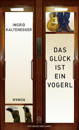 Das Gl&uuml;ck ist ein Vogerl -  Ingrid Kaltenegger