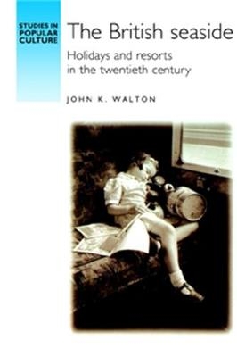 The British Seaside - John K. Walton