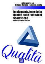 Implementazione della Qualit&agrave; nelle Istituzioni Scolastiche - Zaira Anna De Leo, Stefania Marenna, Gabriella Zoschg