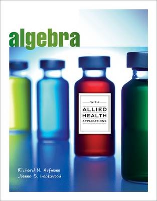 Algebra with Allied Health Applications - Joanne Lockwood, Richard N. Aufmann
