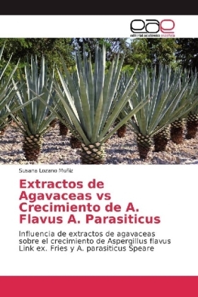 Extractos de Agavaceas vs Crecimiento de A. Flavus A. Parasiticus - Susana Lozano Mu&ntilde;iz