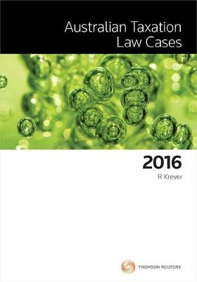 Australian Taxation Law Cases 2016 - Richard Krever