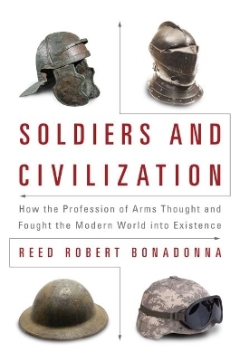 Soldiers and Civilization - Reed R Bonadonna  PhD.
