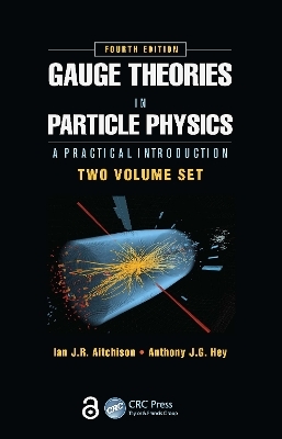 Gauge Theories in Particle Physics: A Practical Introduction, Fourth Edition - 2 Volume set