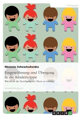 Eingew&ouml;hnung und &Uuml;bergang in die Kinderkrippe - Melanie Schewtschenko