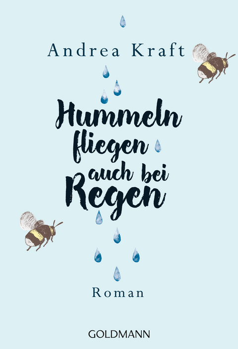 Hummeln fliegen auch bei Regen - Andrea Kraft