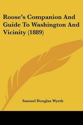 Roose's Companion And Guide To Washington And Vicinity (1889)