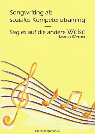Songwriting als soziales Kompetenztraining - Sag es auf die andere Weise