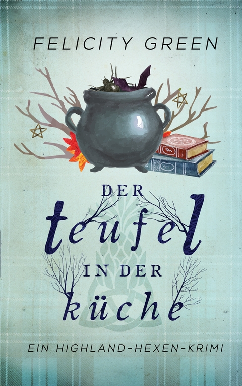Der Teufel in der K&uuml;che - Felicity Green