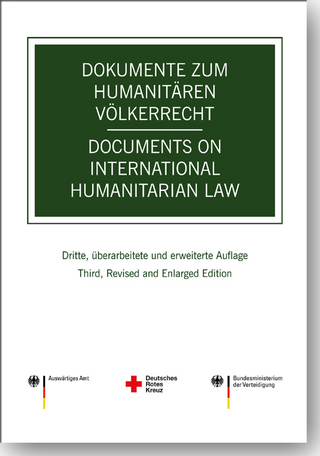 Dokumente zum humanitären Völkerrecht -- Documents on International Humanitarian Law