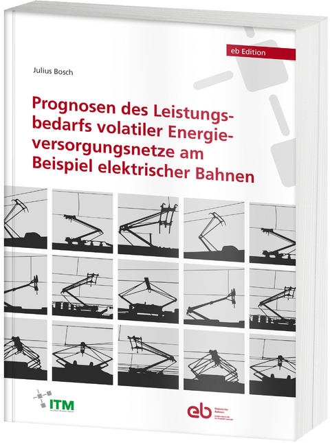 Prognosen des Leistungsbedarfs volatiler Energieversorgungsnetze am Beispiel elektrischer Bahnen - Julius Bosch