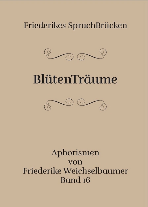 Bl&uuml;tenTr&auml;ume - Friederike Weichselbaumer