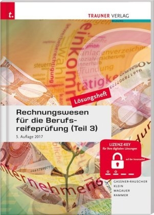Rechnungswesen für die Berufsreifeprüfung (Teil 3) Personalverrechnung & Steuerlehre aktuell Lösungsheft - Angelika Magauer, Barbara Gassner-Rauscher, Sylvia Klein, Elke Rammer, Barbara Schrempf