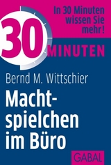 30 Minuten Machtspielchen im B&uuml;ro - Bernd M. Wittschier