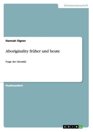 Aboriginality fr&Atilde;&frac14;her und heute - Hannah Illgner