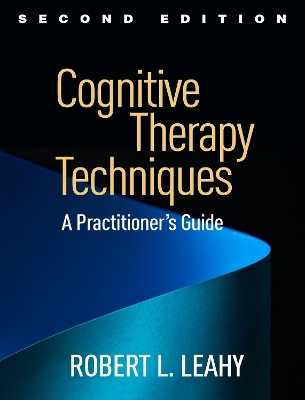 Cognitive Therapy Techniques, Second Edition - Robert L. Leahy