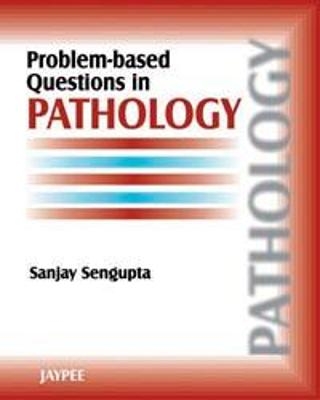 Problem-Based Questions in Pathology - Sanjay Sengupta