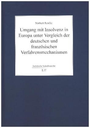 Umgang mit Insolvenz in Europa unter Vergleich der deutschen und französischen Verfahrensmechanismen