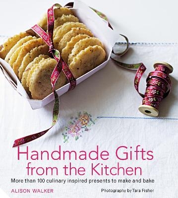 Handmade Gifts from the Kitchen - Alison Walker