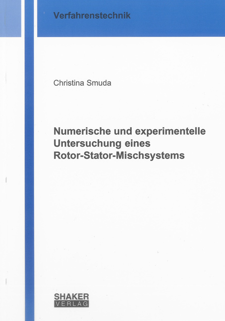 Numerische und experimentelle Untersuchung eines Rotor-Stator-Mischsystems - Christina Smuda