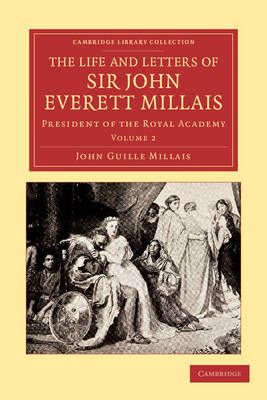 The Life and Letters of Sir John Everett Millais - John Guille Millais