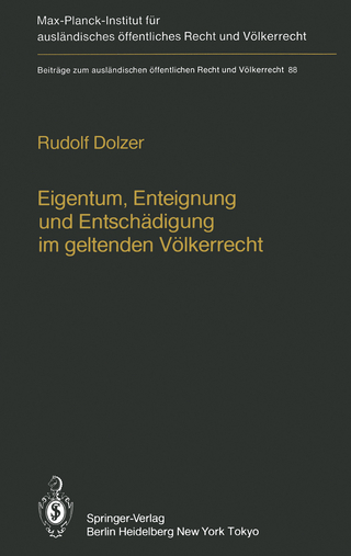 Eigentum, Enteignung und Entschädigung im geltenden Völkerrecht / Property, Expropriation and Compensation in Current International Law