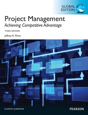 Project Management, Achieving Competitive Advantage Global Edition - Jeffery K. Pinto