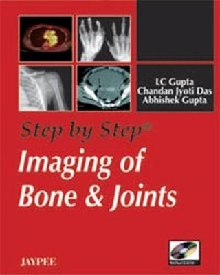 Step by Step: Imaging of Bone and Joints - LC Gupta