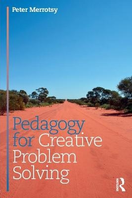 Pedagogy for Creative Problem Solving - Peter Merrotsy